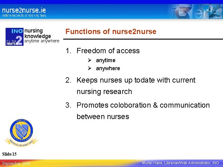 nursing knowledge Functions of nurse 2 nurse anytime anywhere 1. Freedom of access Ø