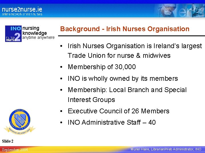 nursing knowledge Background - Irish Nurses Organisation anytime anywhere • Irish Nurses Organisation is