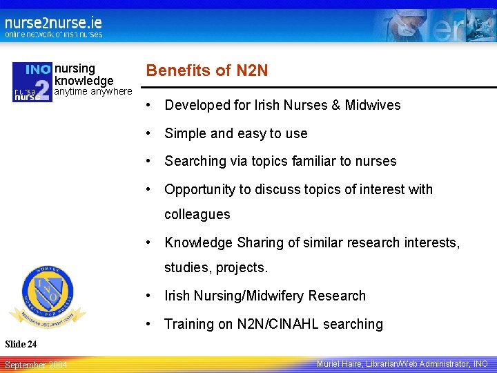 nursing knowledge Benefits of N 2 N anytime anywhere • Developed for Irish Nurses