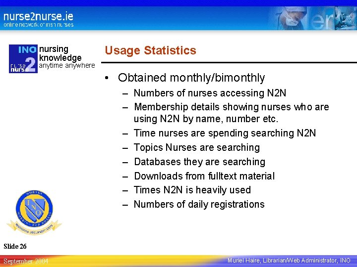 nursing knowledge Usage Statistics anytime anywhere • Obtained monthly/bimonthly – Numbers of nurses accessing