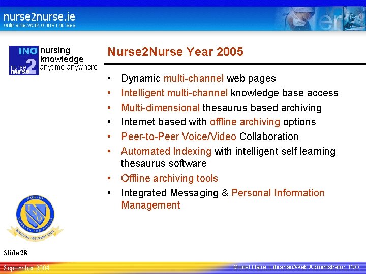 nursing knowledge Nurse 2 Nurse Year 2005 anytime anywhere • • • Dynamic multi-channel