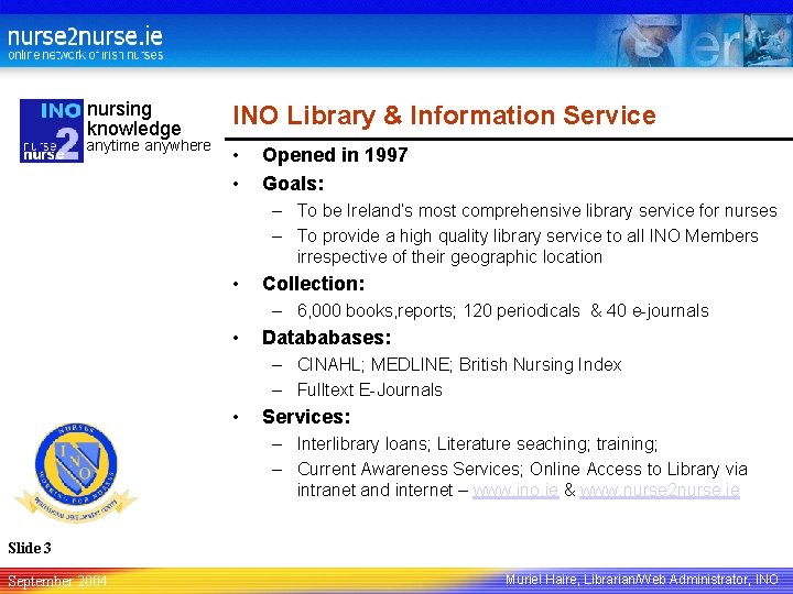 nursing knowledge anytime anywhere INO Library & Information Service • • Opened in 1997