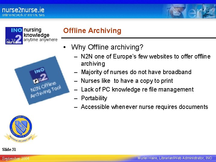 nursing knowledge Offline Archiving anytime anywhere • Why Offline archiving? – N 2 N