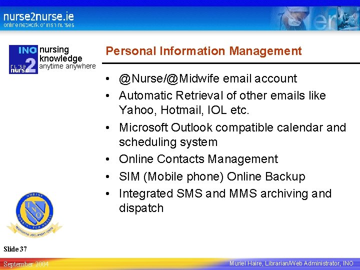 nursing knowledge Personal Information Management anytime anywhere • @Nurse/@Midwife email account • Automatic Retrieval