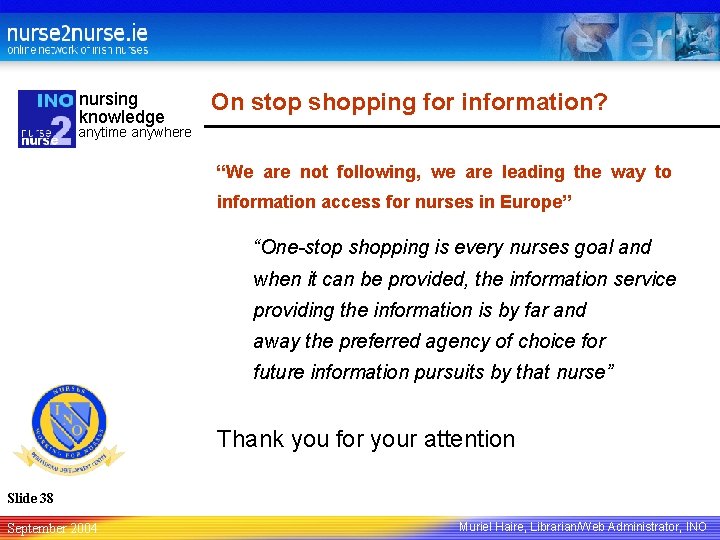 nursing knowledge On stop shopping for information? anytime anywhere “We are not following, we