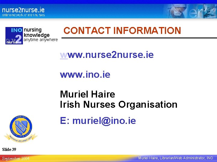 nursing knowledge CONTACT INFORMATION anytime anywhere www. nurse 2 nurse. ie www. ino. ie