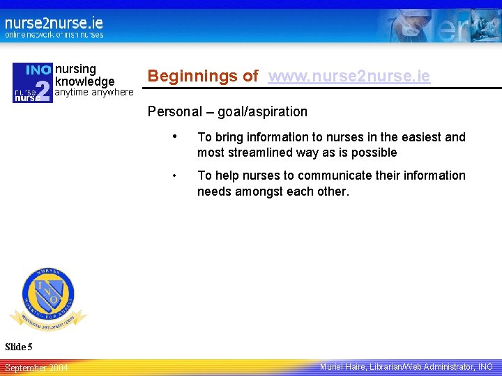 nursing knowledge Beginnings of www. nurse 2 nurse. ie anytime anywhere Personal – goal/aspiration