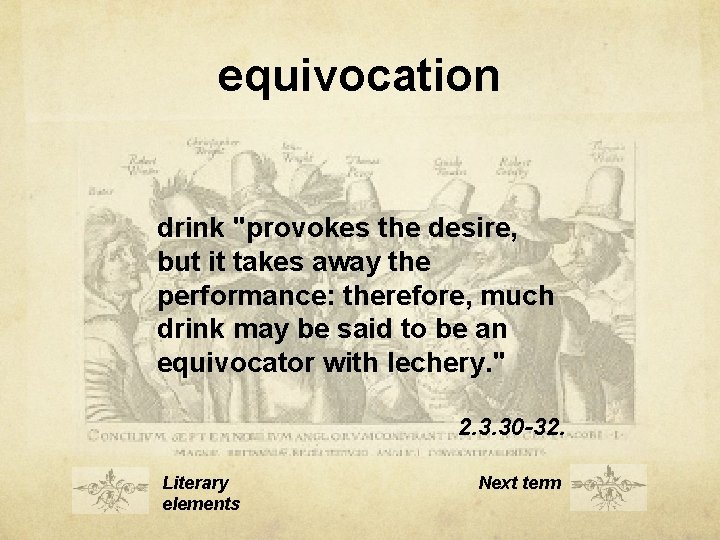 equivocation drink "provokes the desire, but it takes away the performance: therefore, much drink