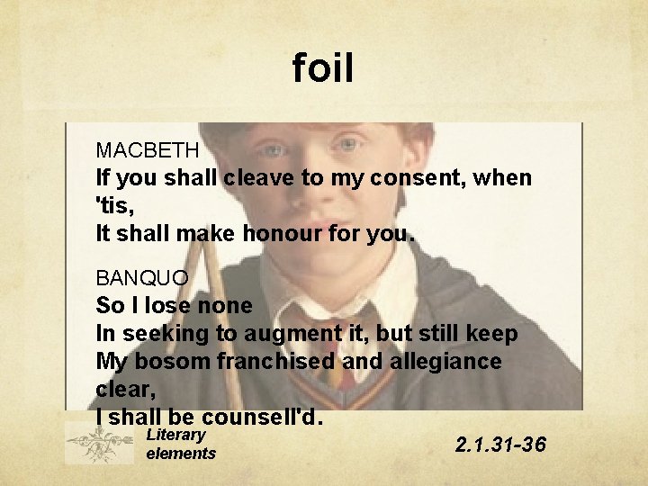foil MACBETH If you shall cleave to my consent, when 'tis, It shall make