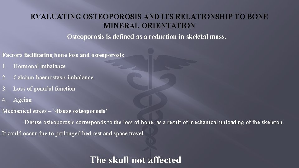 EVALUATING OSTEOPOROSIS AND ITS RELATIONSHIP TO BONE MINERAL ORIENTATION Osteoporosis is defined as a
