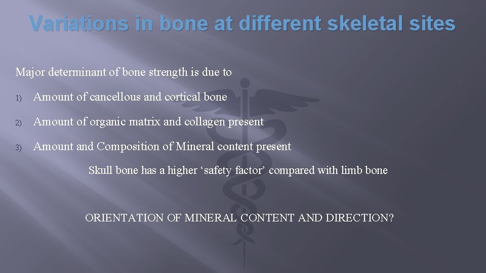 Variations in bone at different skeletal sites Major determinant of bone strength is due