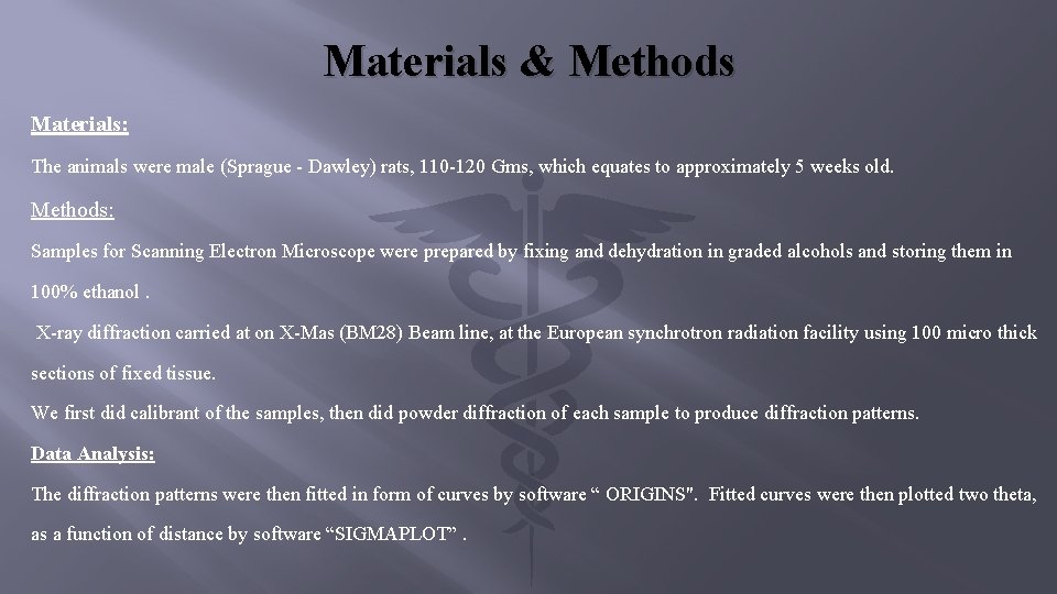 Materials & Methods Materials: The animals were male (Sprague - Dawley) rats, 110 -120