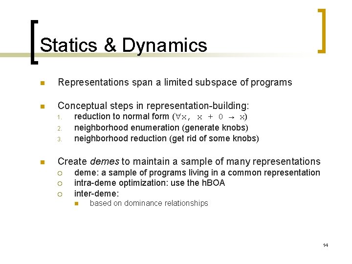 Statics & Dynamics n Representations span a limited subspace of programs n Conceptual steps