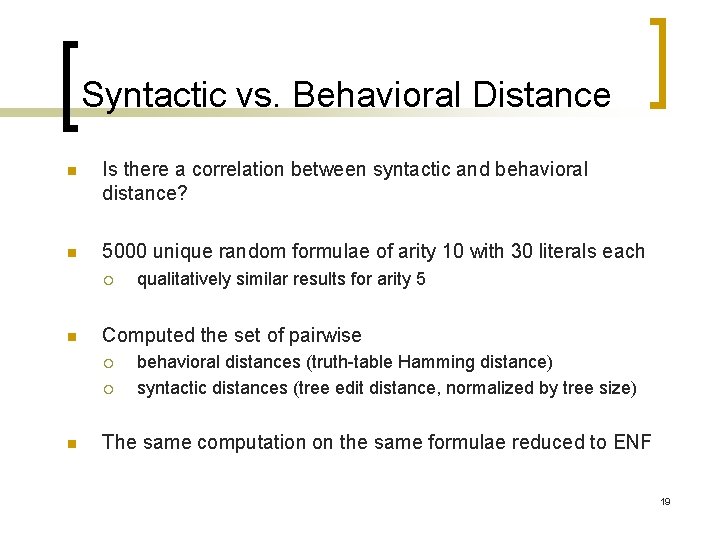 Syntactic vs. Behavioral Distance n Is there a correlation between syntactic and behavioral distance?