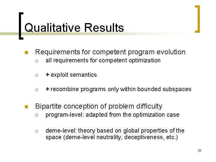 Qualitative Results n n Requirements for competent program evolution ¡ all requirements for competent