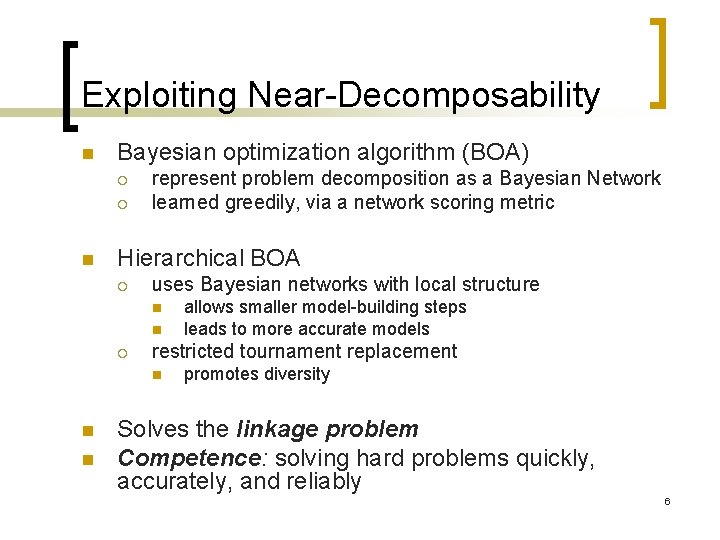 Exploiting Near-Decomposability n Bayesian optimization algorithm (BOA) ¡ ¡ n represent problem decomposition as