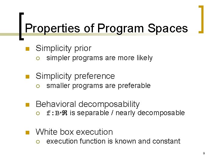 Properties of Program Spaces n Simplicity prior ¡ n Simplicity preference ¡ n smaller