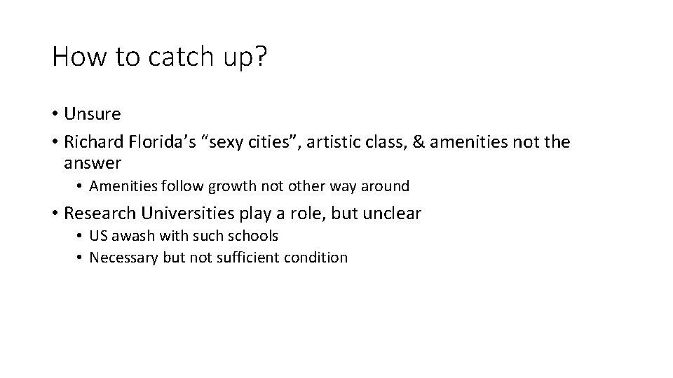 How to catch up? • Unsure • Richard Florida’s “sexy cities”, artistic class, &