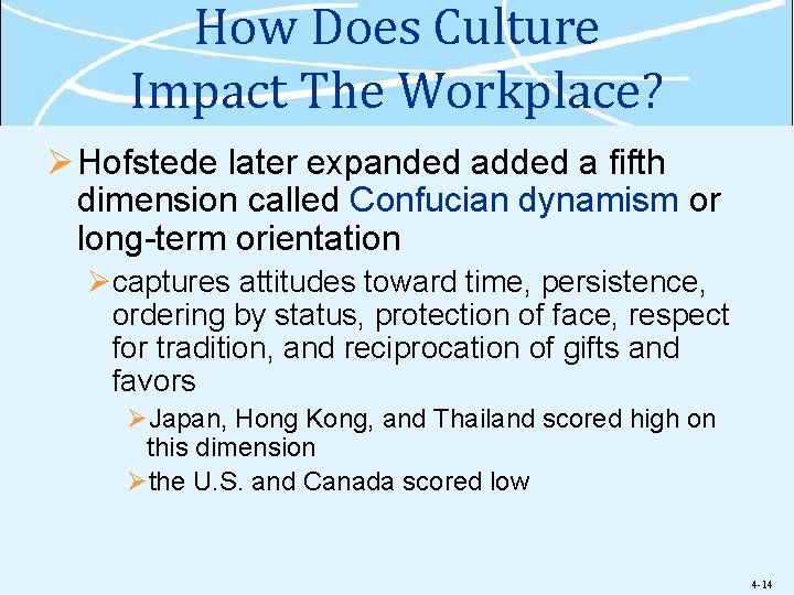 How Does Culture Impact The Workplace? Ø Hofstede later expanded added a fifth dimension