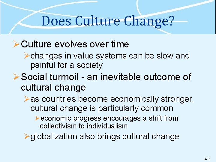 Does Culture Change? Ø Culture evolves over time Øchanges in value systems can be