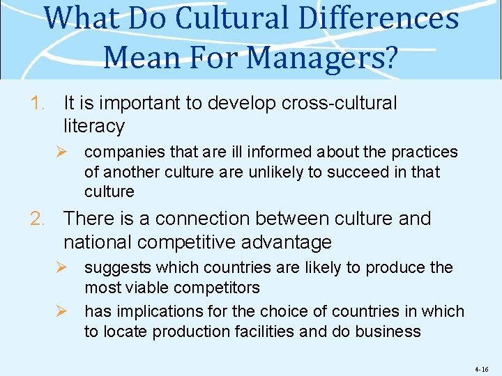 What Do Cultural Differences Mean For Managers? 1. It is important to develop cross-cultural