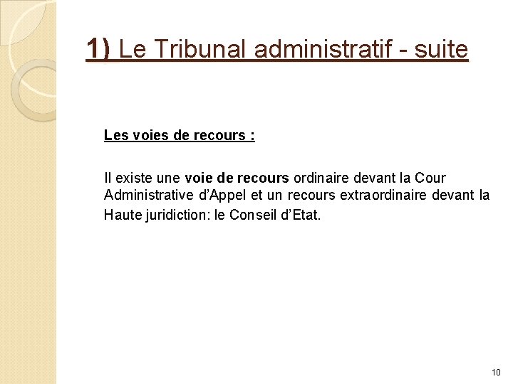 1) Le Tribunal administratif - suite Les voies de recours : Il existe une