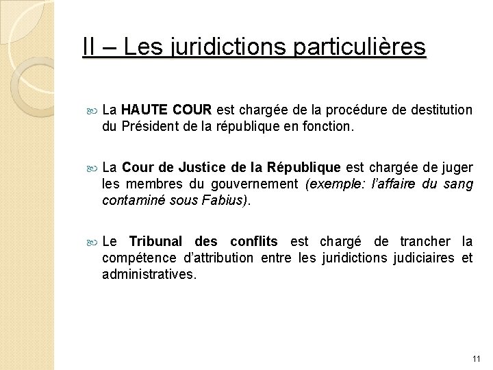 II – Les juridictions particulières La HAUTE COUR est chargée de la procédure de