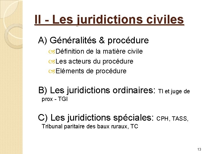 II - Les juridictions civiles A) Généralités & procédure Définition de la matière civile