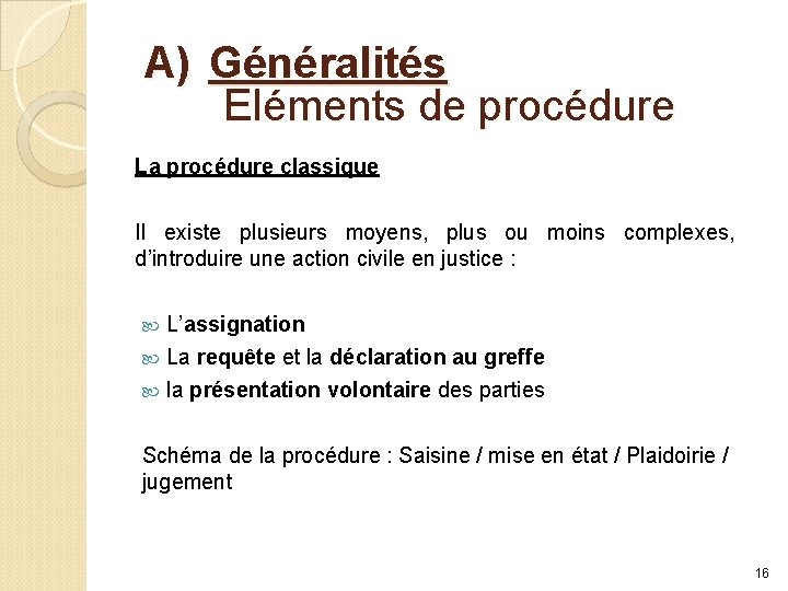 A) Généralités Eléments de procédure La procédure classique Il existe plusieurs moyens, plus ou