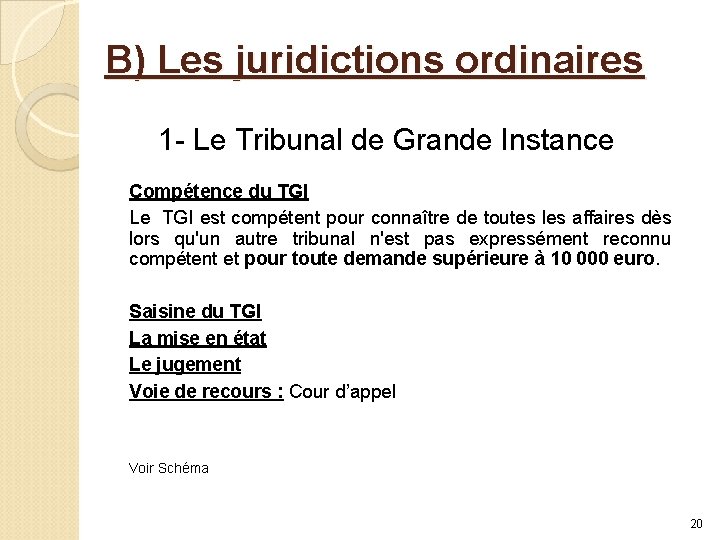 B) Les juridictions ordinaires 1 - Le Tribunal de Grande Instance Compétence du TGI