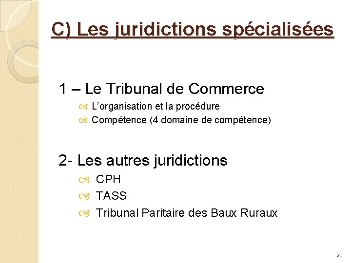 C) Les juridictions spécialisées 1 – Le Tribunal de Commerce L’organisation et la procédure