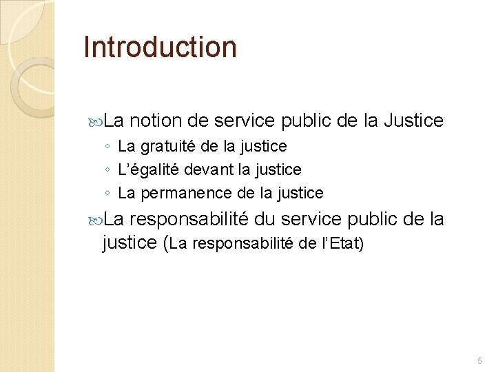 Introduction La notion de service public de la Justice ◦ La gratuité de la