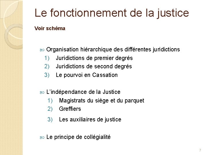 Le fonctionnement de la justice Voir schéma Organisation hiérarchique des différentes juridictions 1) Juridictions