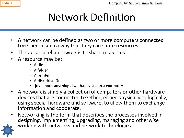 Slide 3 Compiled by Mr. Benjamin Muganzi Network Definition • A network can be