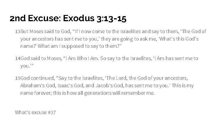 2 nd Excuse: Exodus 3: 13 -15 13 But Moses said to God, “If