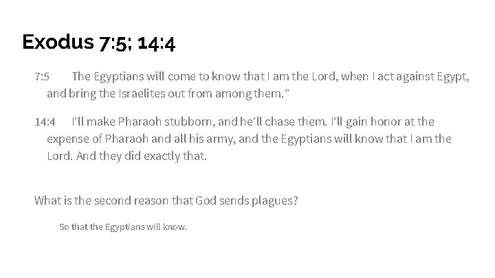 Exodus 7: 5; 14: 4 7: 5 The Egyptians will come to know that