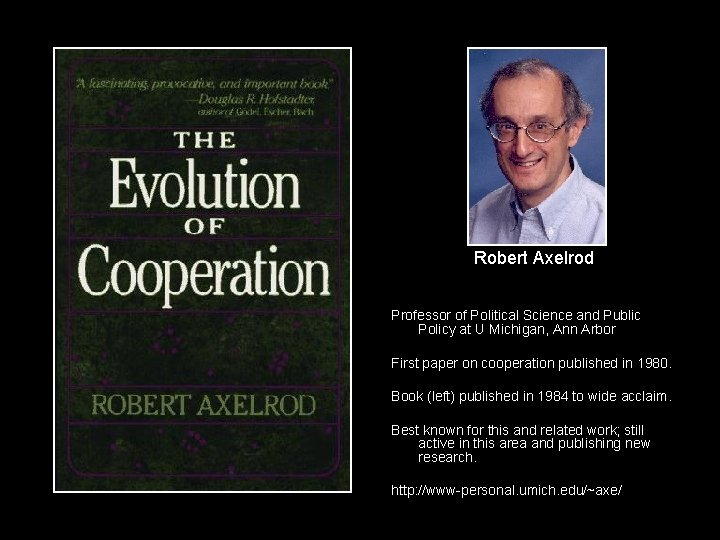 Robert Axelrod Professor of Political Science and Public Policy at U Michigan, Ann Arbor
