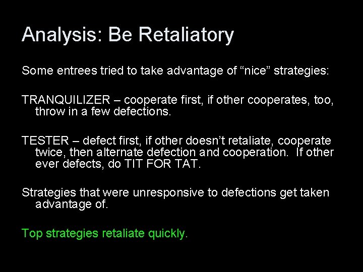Analysis: Be Retaliatory Some entrees tried to take advantage of “nice” strategies: TRANQUILIZER –