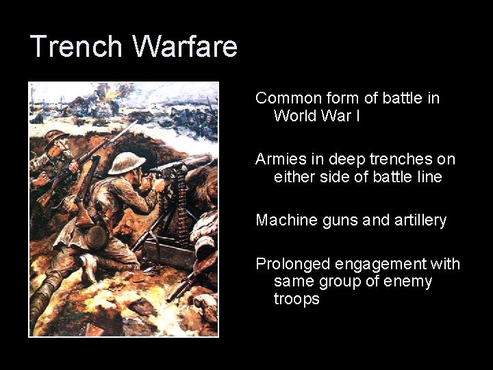 Trench Warfare Common form of battle in World War I Armies in deep trenches