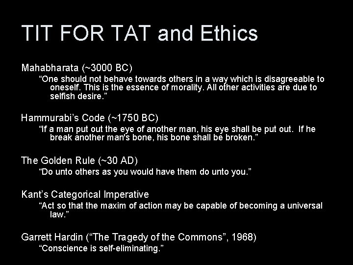 TIT FOR TAT and Ethics Mahabharata (~3000 BC) “One should not behave towards others