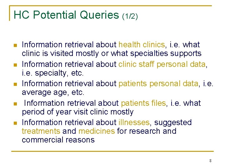 HC Potential Queries (1/2) n n n Information retrieval about health clinics, i. e.