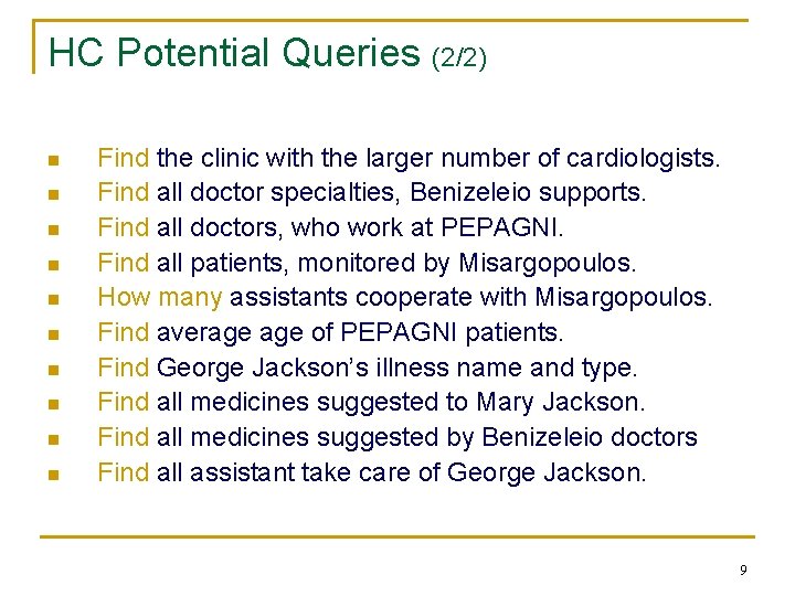 HC Potential Queries (2/2) n n n n n Find the clinic with the