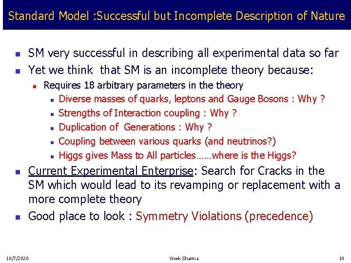 Standard Model : Successful but Incomplete Description of Nature n n SM very successful