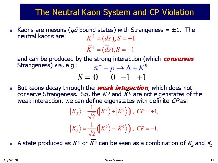 The Neutral Kaon System and CP Violation n Kaons are mesons (qq bound states)
