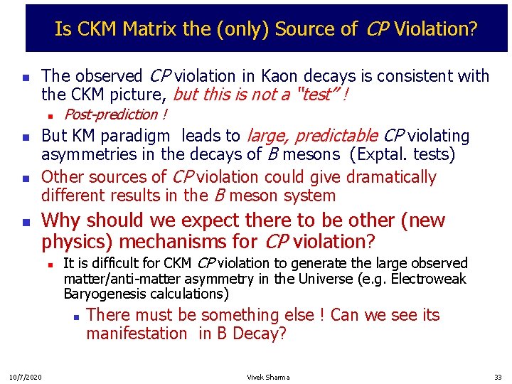 Is CKM Matrix the (only) Source of CP Violation? n The observed CP violation