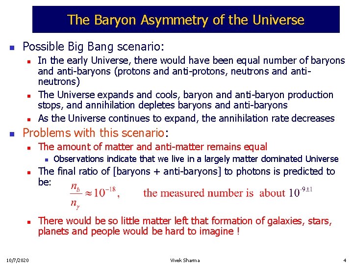The Baryon Asymmetry of the Universe n Possible Big Bang scenario: n n In