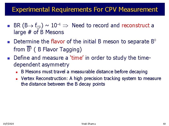 Experimental Requirements For CPV Measurement n n n BR (B f. CP) ~ 10