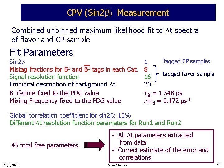 CPV (Sin 2 ) Measurement Combined unbinned maximum likelihood fit to t spectra of