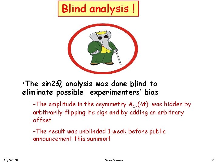 Blind analysis ! • The sin 2 b analysis was done blind to eliminate