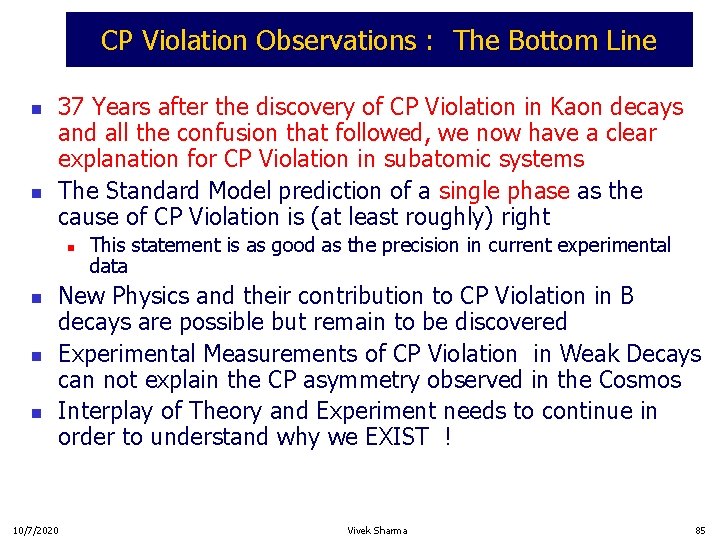 CP Violation Observations : The Bottom Line n n 37 Years after the discovery